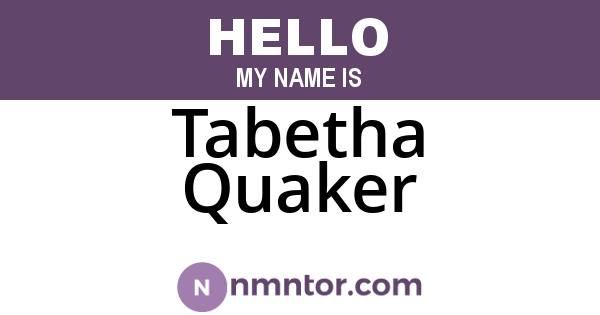 Tabetha Quaker