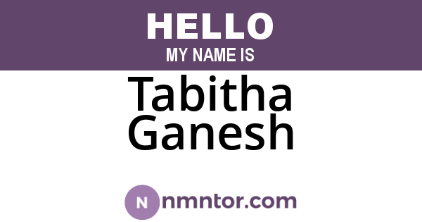 Tabitha Ganesh