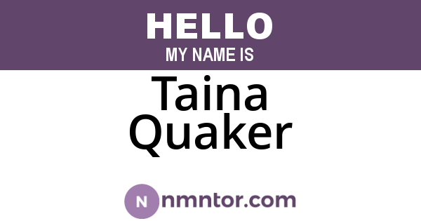 Taina Quaker