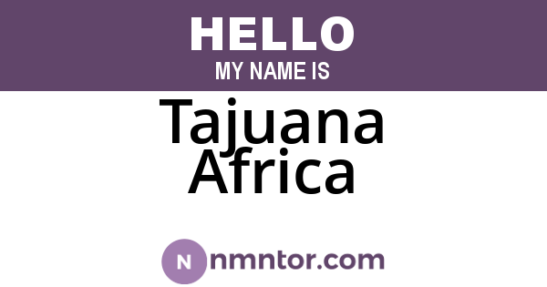 Tajuana Africa