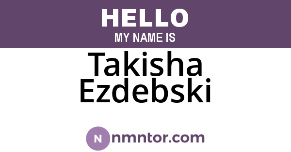 Takisha Ezdebski