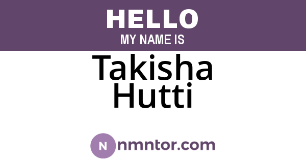 Takisha Hutti