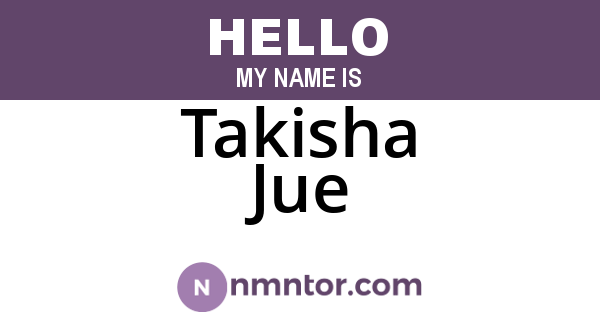 Takisha Jue