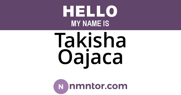 Takisha Oajaca