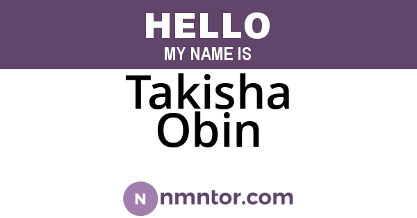 Takisha Obin