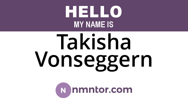 Takisha Vonseggern