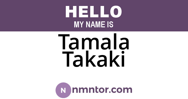 Tamala Takaki
