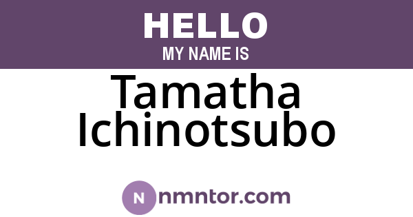 Tamatha Ichinotsubo
