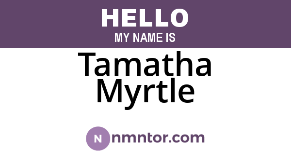Tamatha Myrtle