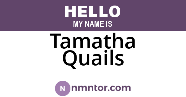 Tamatha Quails