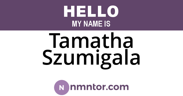 Tamatha Szumigala