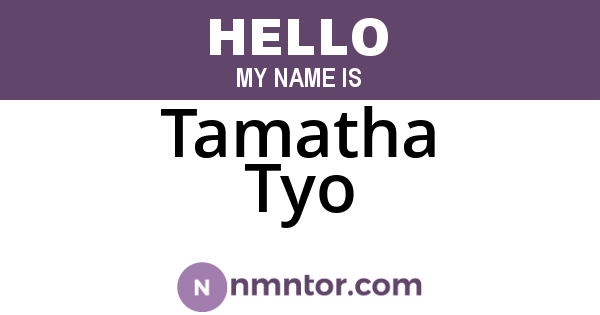 Tamatha Tyo