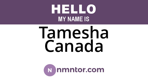 Tamesha Canada
