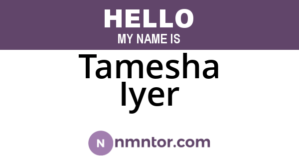 Tamesha Iyer