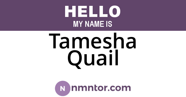 Tamesha Quail