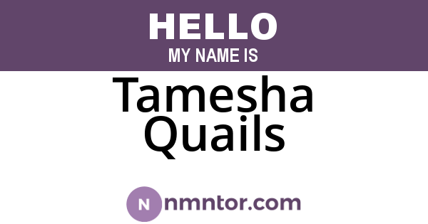 Tamesha Quails
