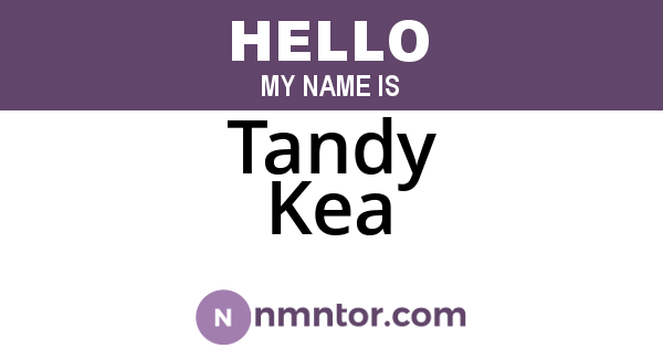 Tandy Kea