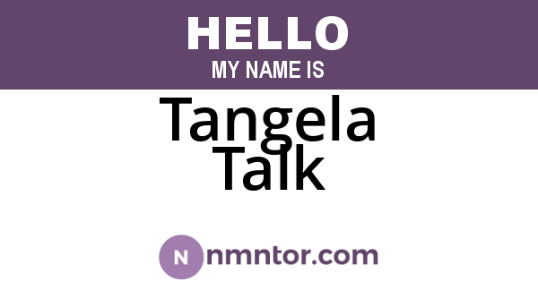 Tangela Talk