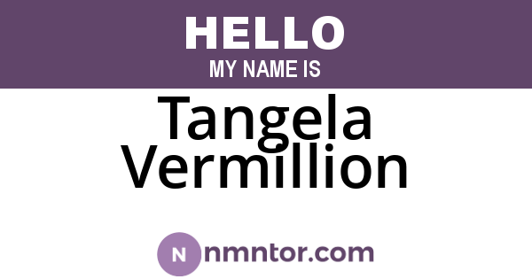 Tangela Vermillion
