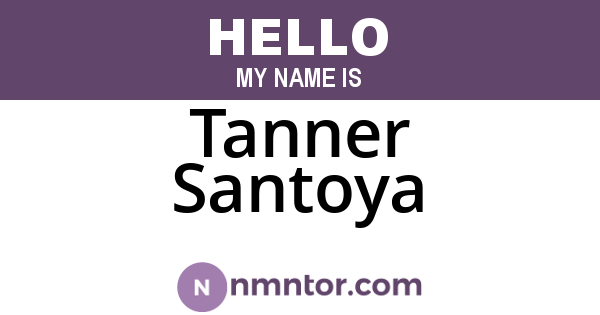 Tanner Santoya