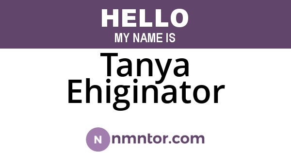 Tanya Ehiginator