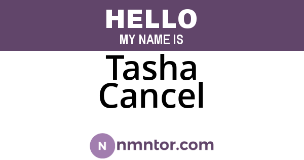 Tasha Cancel
