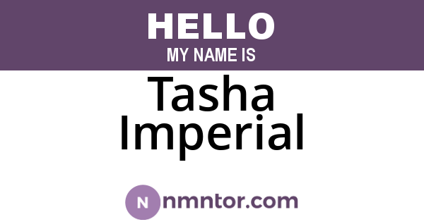 Tasha Imperial
