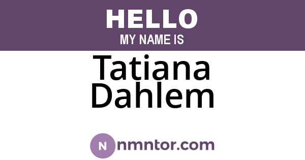 Tatiana Dahlem