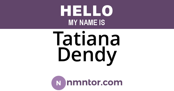 Tatiana Dendy