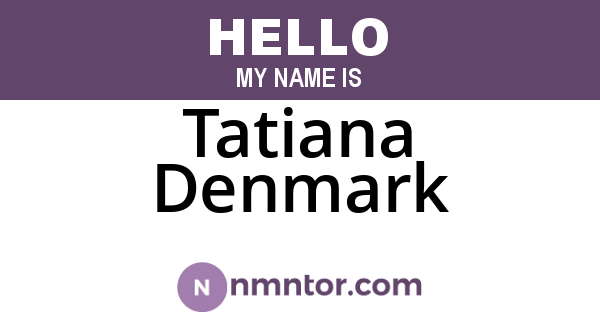Tatiana Denmark