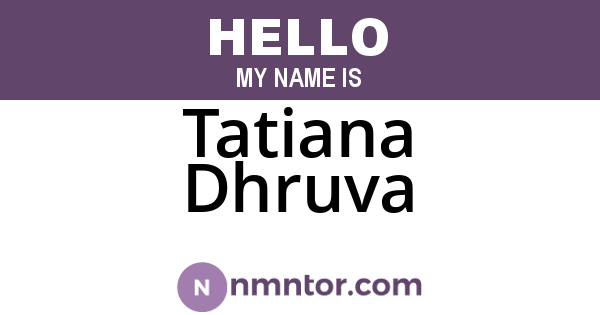 Tatiana Dhruva