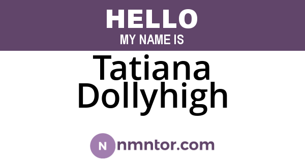 Tatiana Dollyhigh