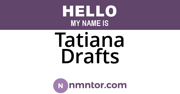 Tatiana Drafts