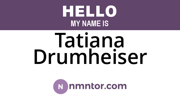 Tatiana Drumheiser