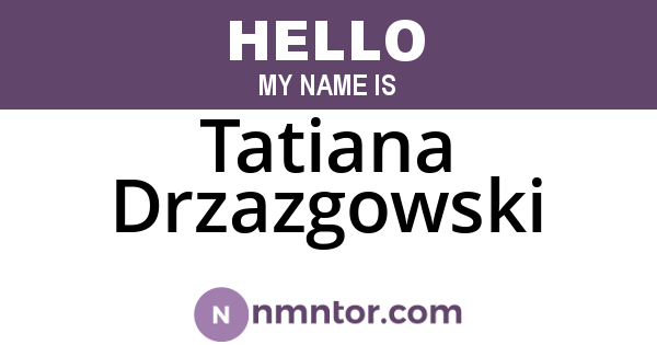 Tatiana Drzazgowski
