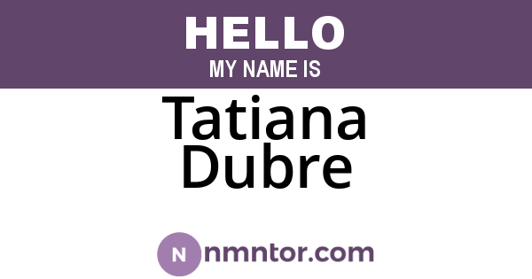 Tatiana Dubre