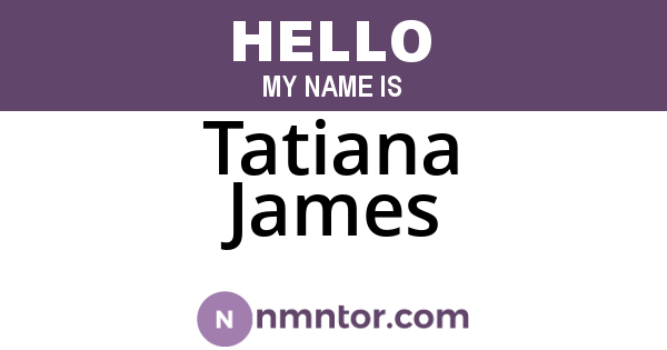 Tatiana James