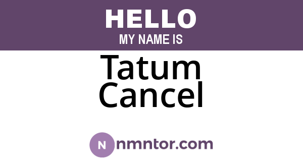 Tatum Cancel