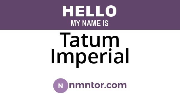 Tatum Imperial