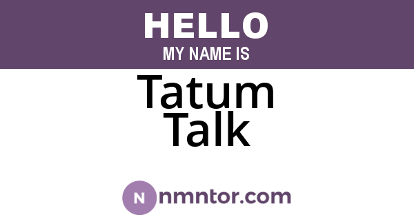 Tatum Talk