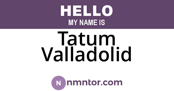 Tatum Valladolid