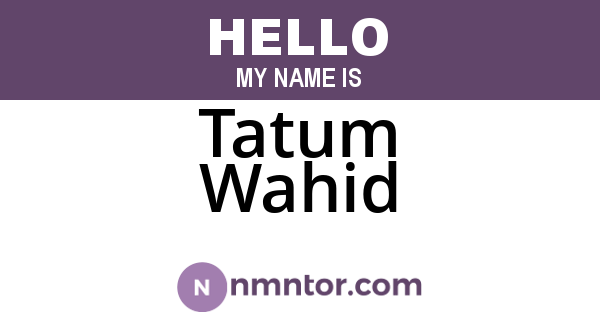 Tatum Wahid