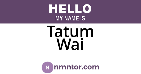 Tatum Wai