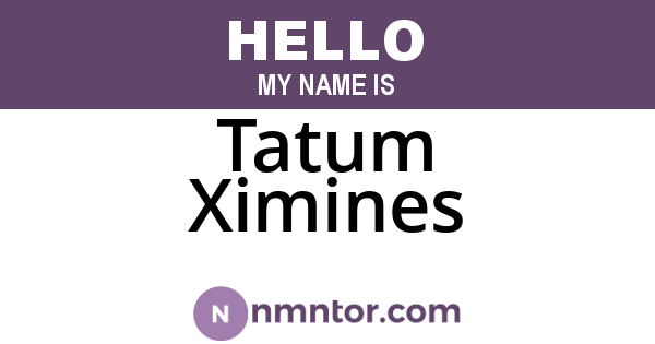 Tatum Ximines