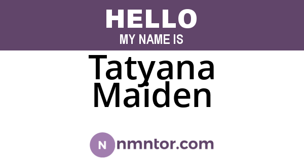Tatyana Maiden