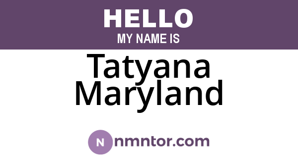 Tatyana Maryland