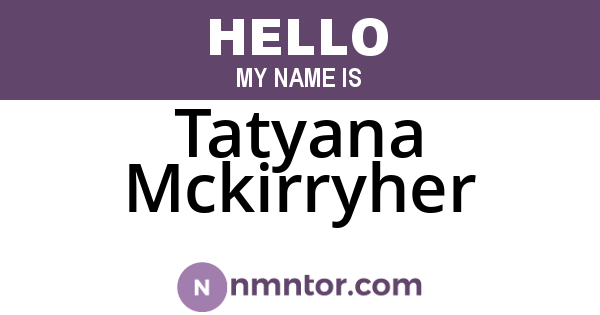 Tatyana Mckirryher