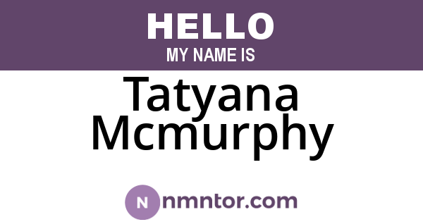 Tatyana Mcmurphy
