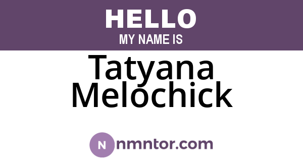 Tatyana Melochick