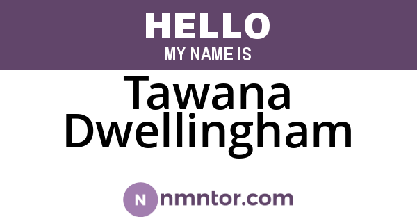 Tawana Dwellingham